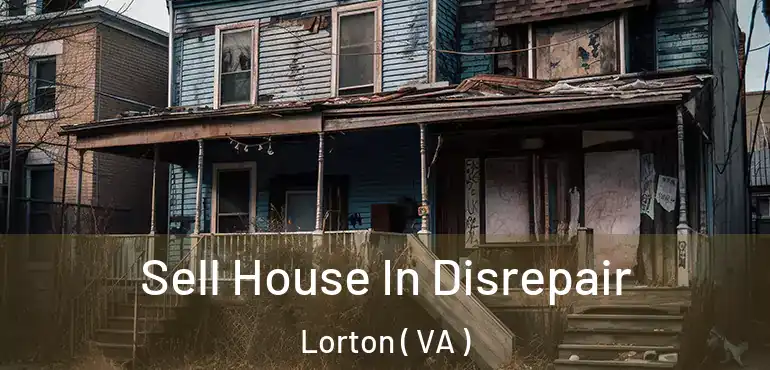  Sell House In Disrepair Lorton ( VA )