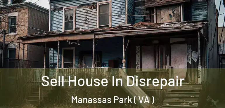  Sell House In Disrepair Manassas Park ( VA )