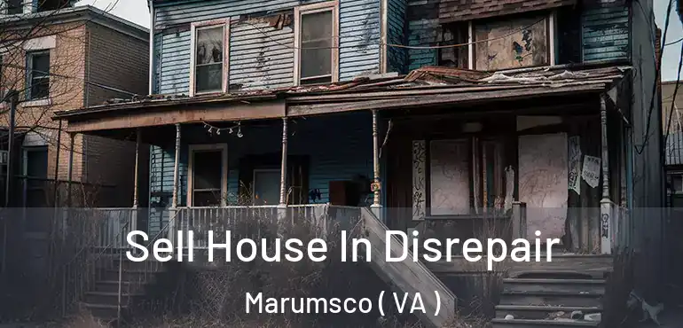  Sell House In Disrepair Marumsco ( VA )