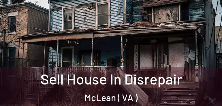  Sell House In Disrepair McLean ( VA )