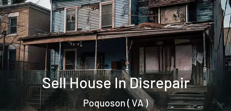  Sell House In Disrepair Poquoson ( VA )