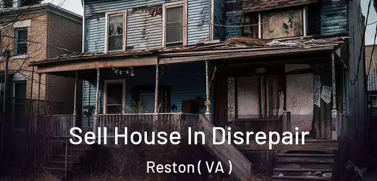  Sell House In Disrepair Reston ( VA )