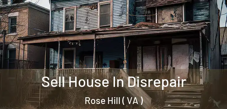  Sell House In Disrepair Rose Hill ( VA )