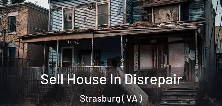  Sell House In Disrepair Strasburg ( VA )