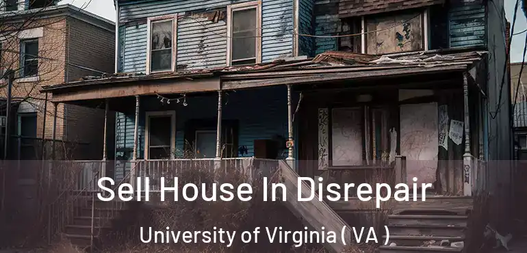  Sell House In Disrepair University of Virginia ( VA )