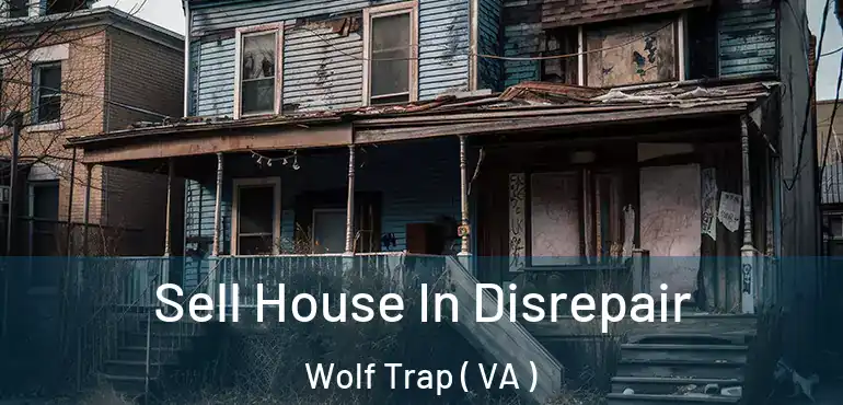 Sell House In Disrepair Wolf Trap ( VA )