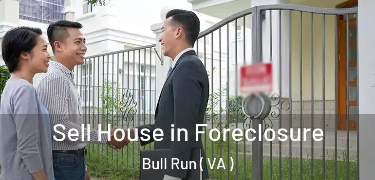  Sell House in Foreclosure Bull Run ( VA )