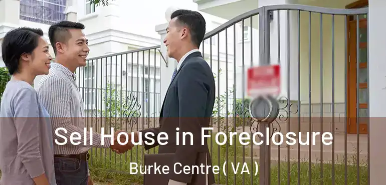  Sell House in Foreclosure Burke Centre ( VA )