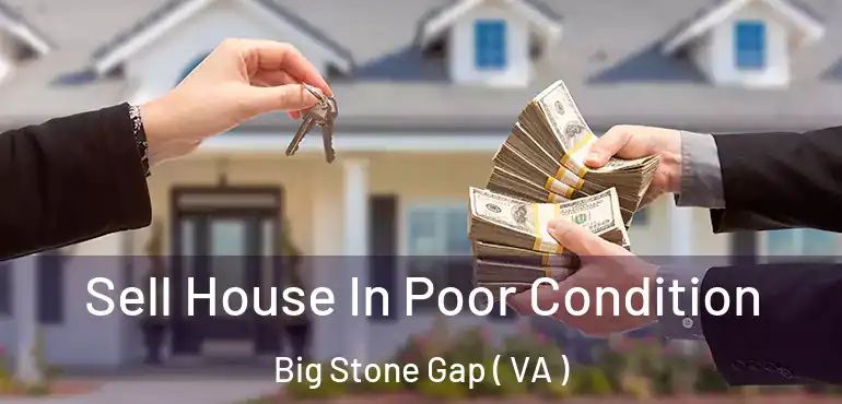  Sell House In Poor Condition Big Stone Gap ( VA )