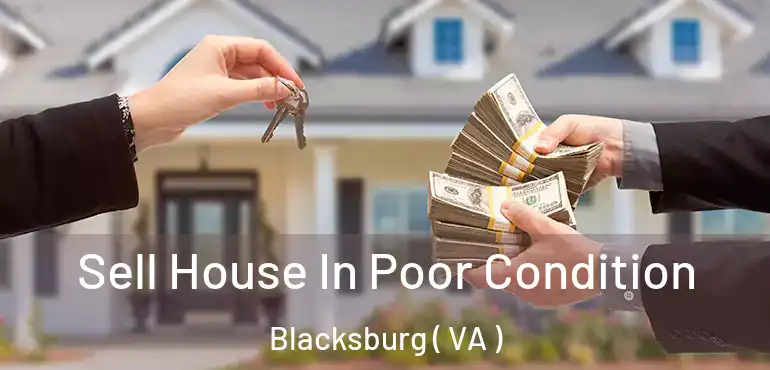  Sell House In Poor Condition Blacksburg ( VA )