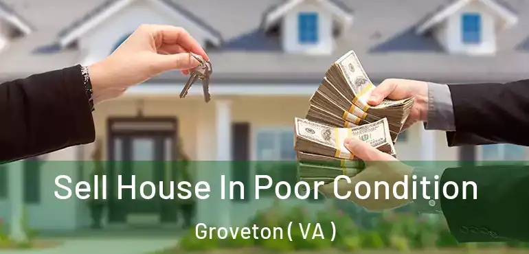  Sell House In Poor Condition Groveton ( VA )