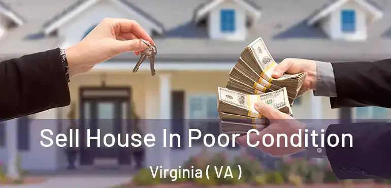  Sell House In Poor Condition Virginia ( VA )
