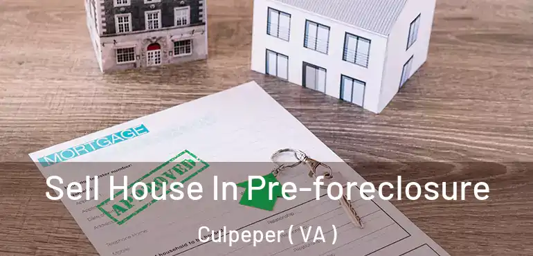  Sell House In Pre-foreclosure Culpeper ( VA )