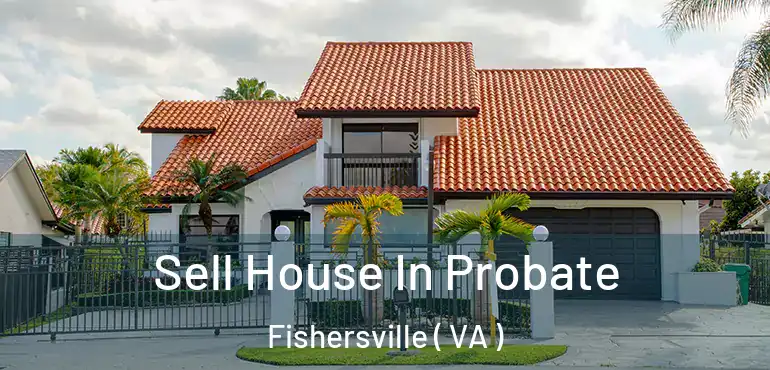  Sell House In Probate Fishersville ( VA )
