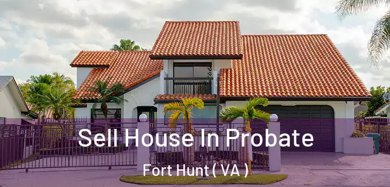  Sell House In Probate Fort Hunt ( VA )