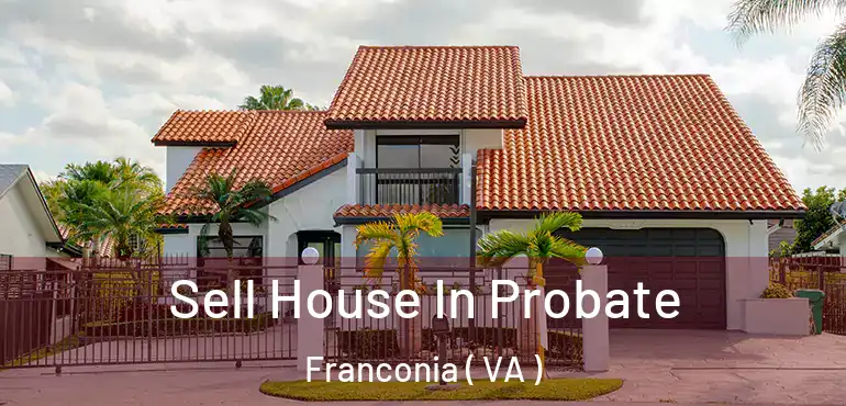  Sell House In Probate Franconia ( VA )