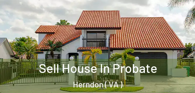  Sell House In Probate Herndon ( VA )