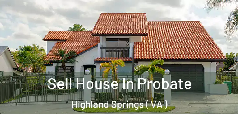  Sell House In Probate Highland Springs ( VA )
