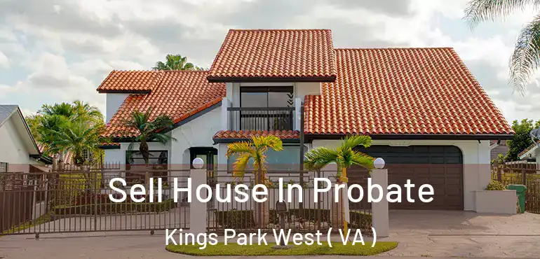  Sell House In Probate Kings Park West ( VA )