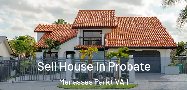  Sell House In Probate Manassas Park ( VA )