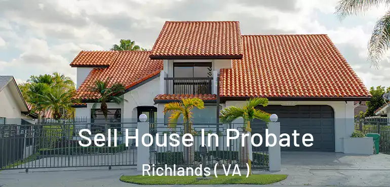  Sell House In Probate Richlands ( VA )