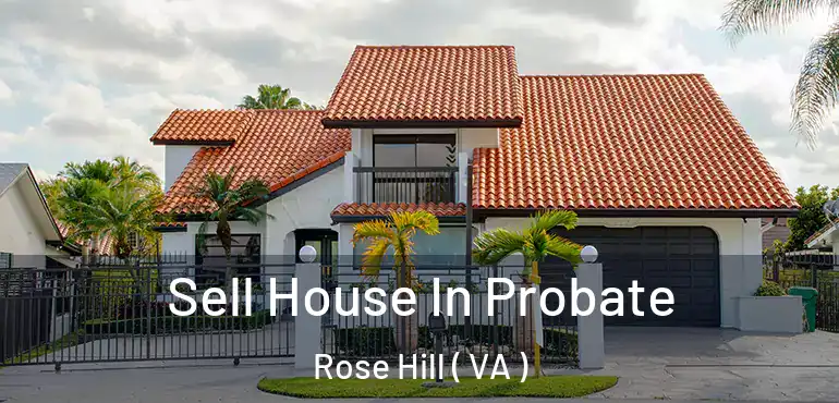  Sell House In Probate Rose Hill ( VA )