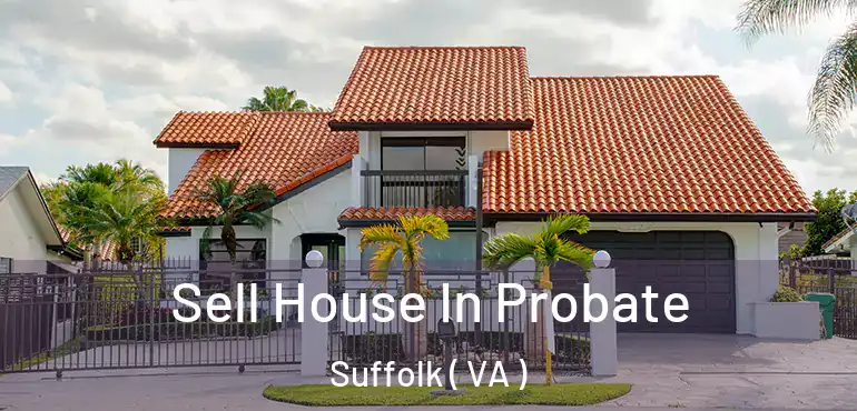  Sell House In Probate Suffolk ( VA )