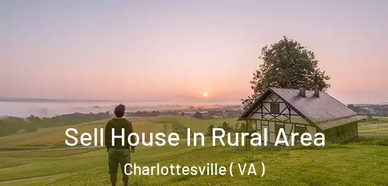  Sell House In Rural Area Charlottesville ( VA )