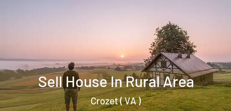  Sell House In Rural Area Crozet ( VA )