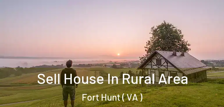  Sell House In Rural Area Fort Hunt ( VA )