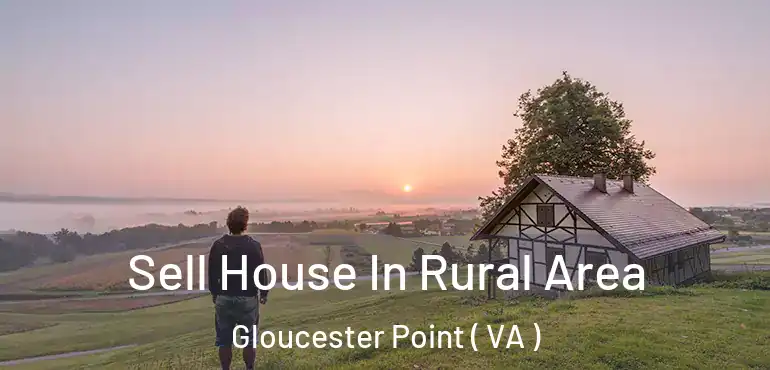 Sell House In Rural Area Gloucester Point ( VA )