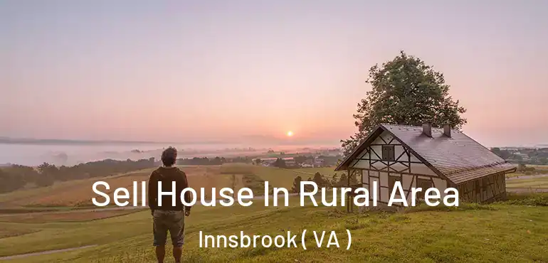  Sell House In Rural Area Innsbrook ( VA )