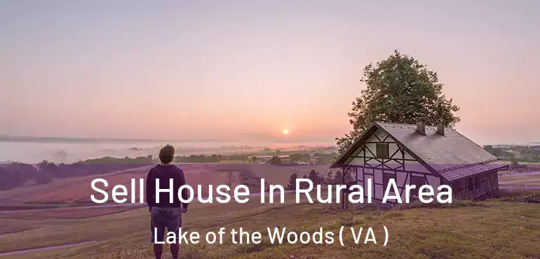  Sell House In Rural Area Lake of the Woods ( VA )
