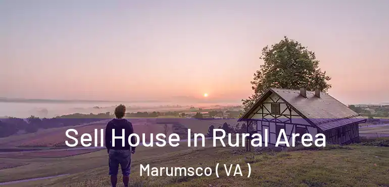  Sell House In Rural Area Marumsco ( VA )