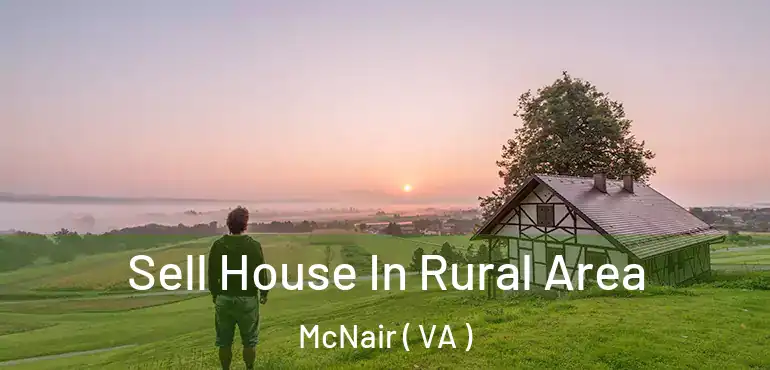  Sell House In Rural Area McNair ( VA )