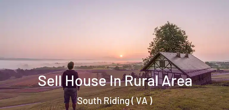  Sell House In Rural Area South Riding ( VA )