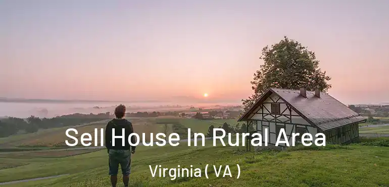  Sell House In Rural Area Virginia ( VA )