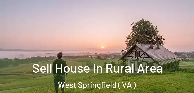 Sell House In Rural Area West Springfield ( VA )