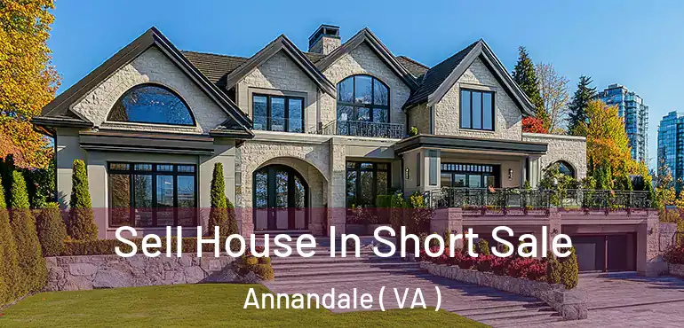  Sell House In Short Sale Annandale ( VA )