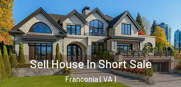  Sell House In Short Sale Franconia ( VA )