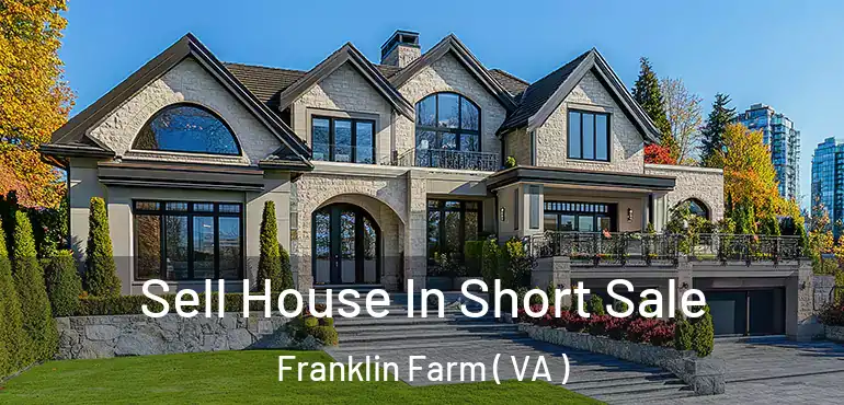 Sell House In Short Sale Franklin Farm ( VA )