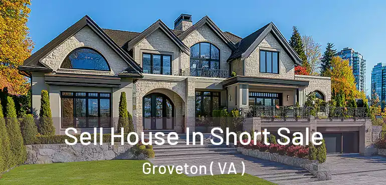  Sell House In Short Sale Groveton ( VA )