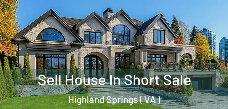  Sell House In Short Sale Highland Springs ( VA )
