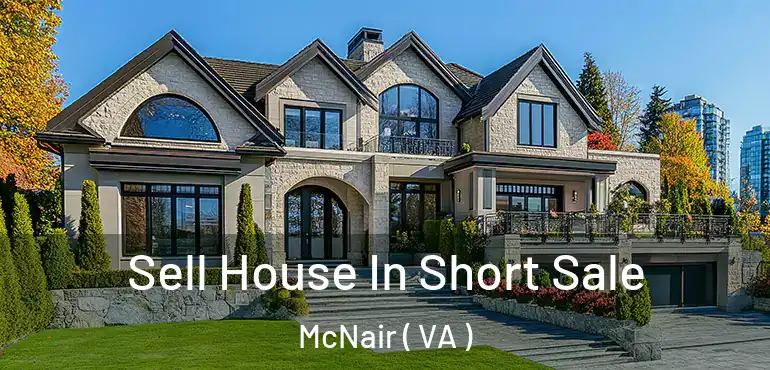 Sell House In Short Sale McNair ( VA )