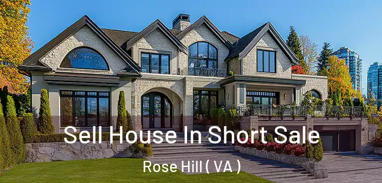  Sell House In Short Sale Rose Hill ( VA )