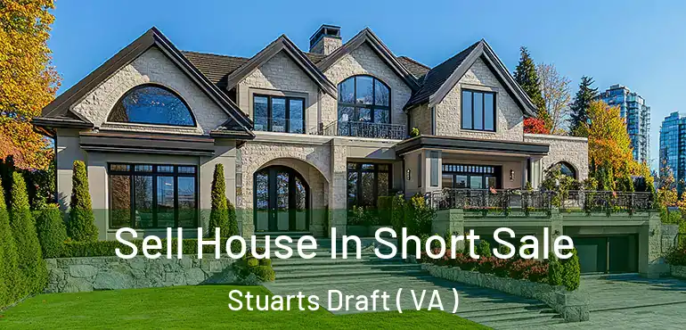  Sell House In Short Sale Stuarts Draft ( VA )