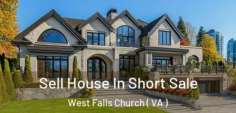  Sell House In Short Sale West Falls Church ( VA )
