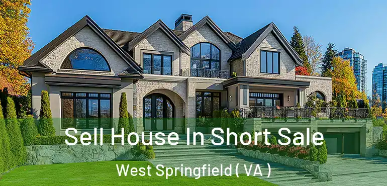  Sell House In Short Sale West Springfield ( VA )