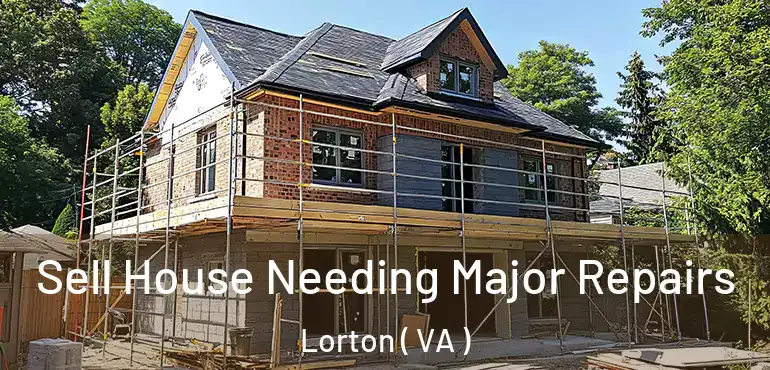  Sell House Needing Major Repairs Lorton ( VA )