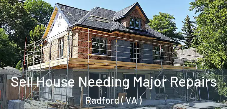  Sell House Needing Major Repairs Radford ( VA )
